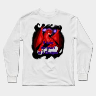 I have the heart of a dragon. Long Sleeve T-Shirt